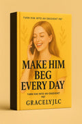 HOW TO MAKE HIM BEG EVERYDAY