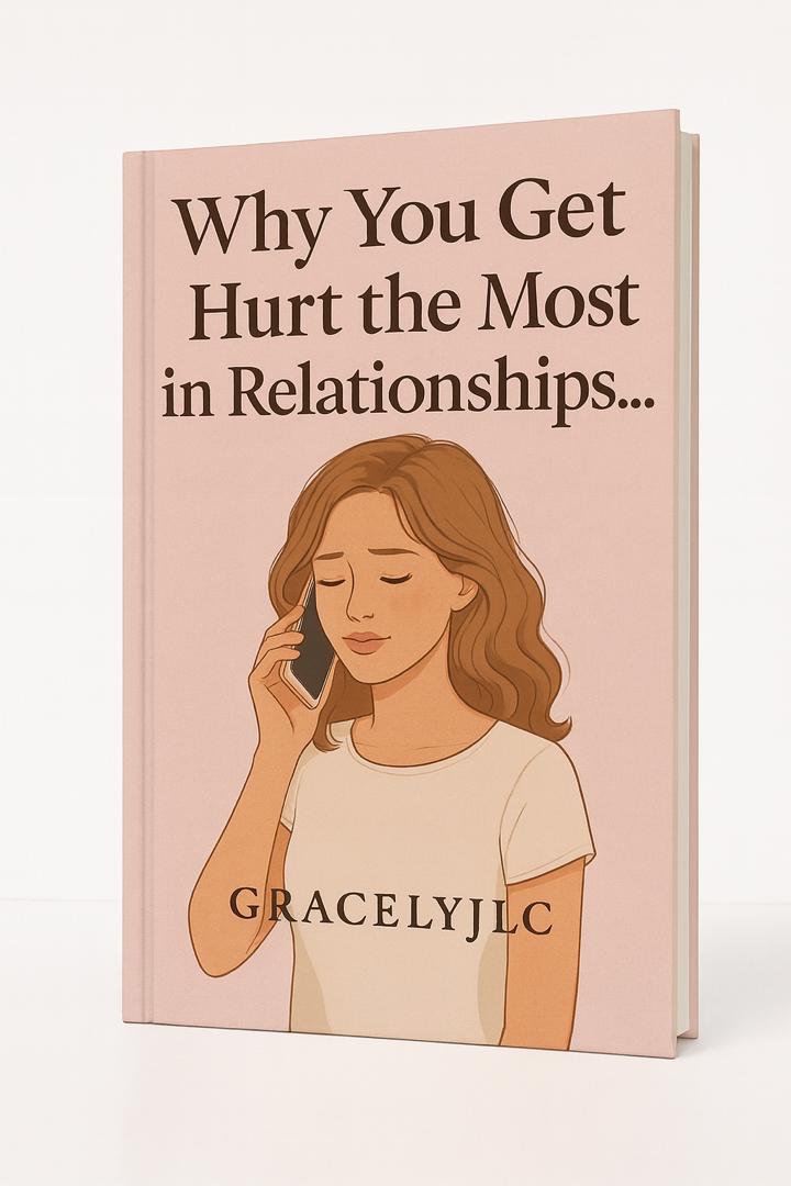 WHY YOU GET HURT THE MOST IN RELATIONSHIPS